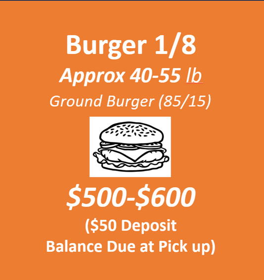 #6 Burger Eighth: $50 Deposit online, balance due at pick-up.