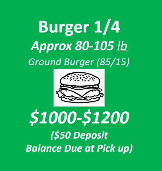 #3 Burger Quarter: $50 Deposit online, balance due at pick-up.
